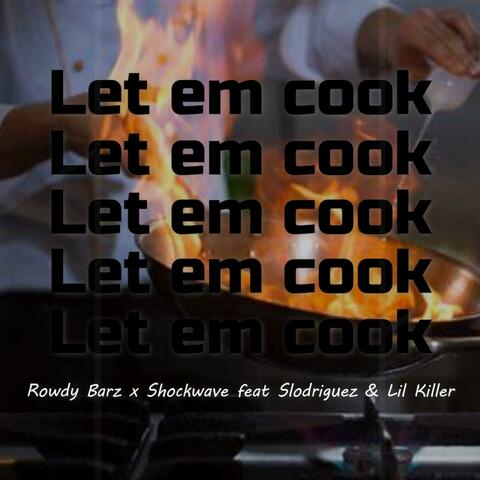 Let em cook (feat. Shockwave, Slodriguez & Lil Killer)