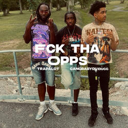 Fck Tha Opps (feat. GangBabyDubugg)