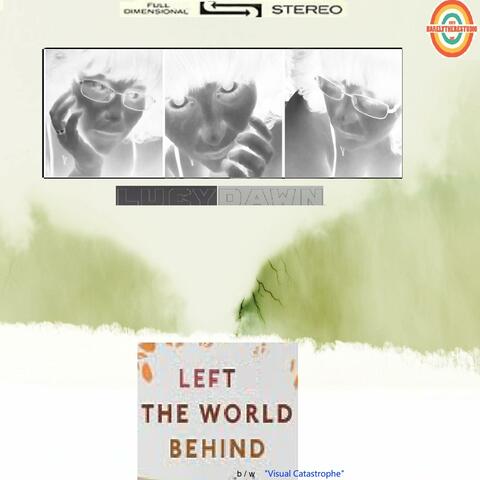 Left the World Behind / Visual Catastrophe