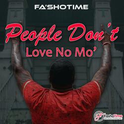 People Don't Love No Mo'