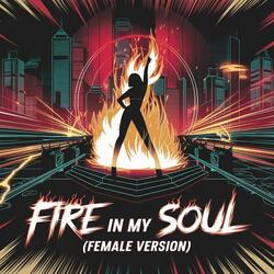 Fire In My Soul (Female Version )