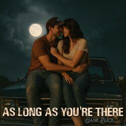 As Long As You're There