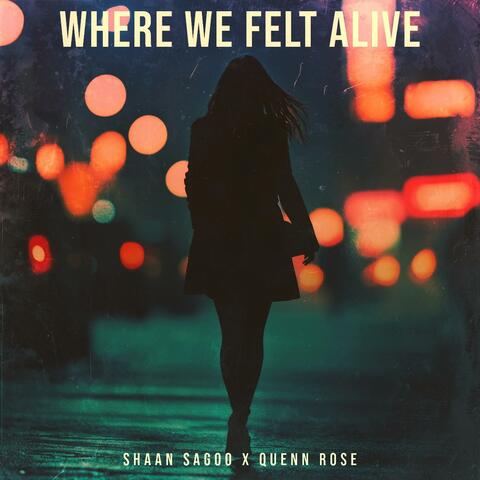 Where We Felt Alive (feat. Quenn Rose)