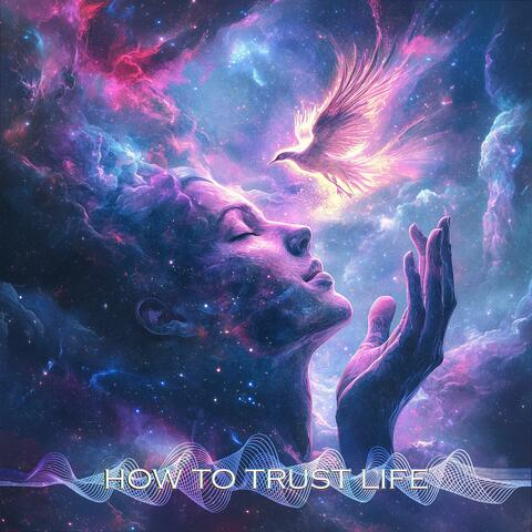 How To Trust Life