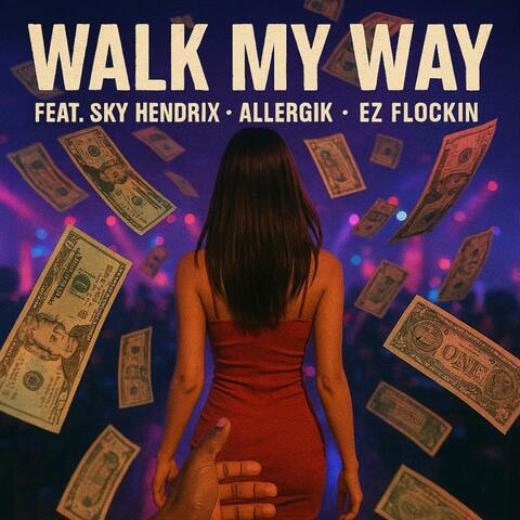 Walk My Way (feat. Sky Hendrix & Allergik)