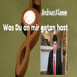 Was Du an mir getan hast