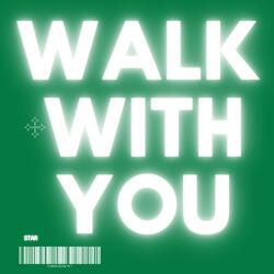 WALK WITH YOU