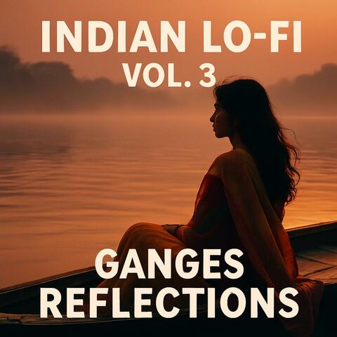 Indian Lo-Fi Vol. 3 – Ganges Reflections | Sunset Chill Beats for Deep Focus & Flow
