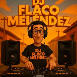 Dj flaco melendez