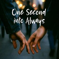 One Second Into Always
