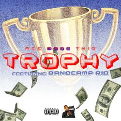 Trophy (feat. Bandcamp Rio)