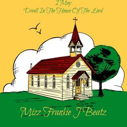 I May Dwell In The House Of The Lord