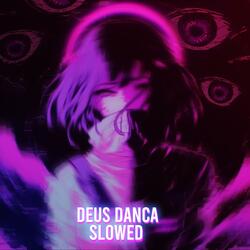 DEUS DANCA (Slowed)
