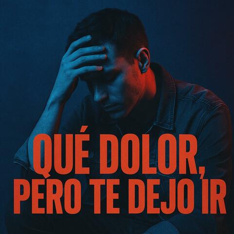 Qué dolor, pero te dejo ir