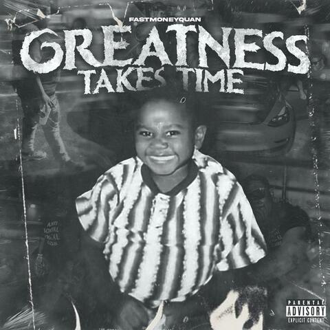 Greatness Takes Time (Reloaded)