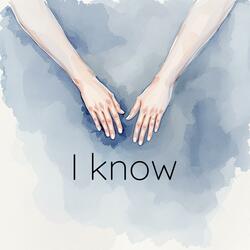 I know