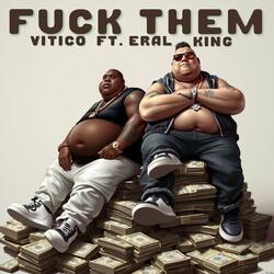 FxCK THEM (feat. Eral King)