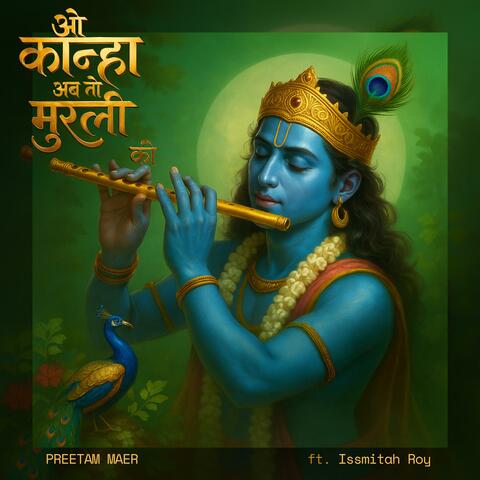 O Kanha Ab To Murli Ki (feat. Issmitah Roy)