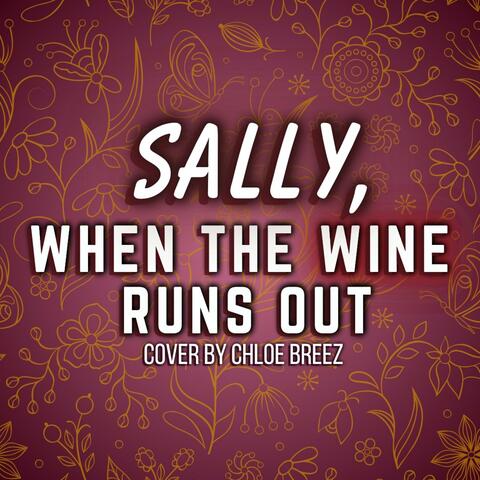 Sally, When The Wine Runs Out