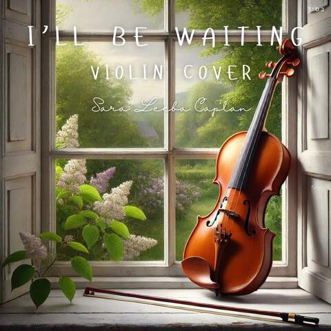 I'll Be Waiting (Violin Instrumental)