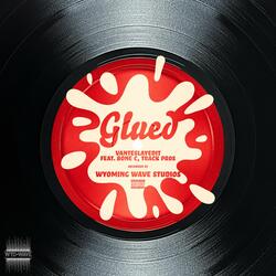 Glued (feat. Bone C & Track Pros)