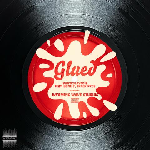 Glued (feat. Bone C & Track Pros)