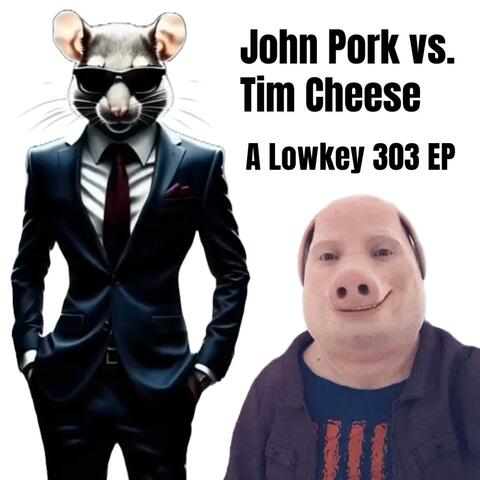 John Pork vs. Tim Cheese