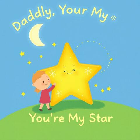 Daddy, You're My Star