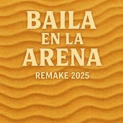 Baila En La Arena (Remake 2025)