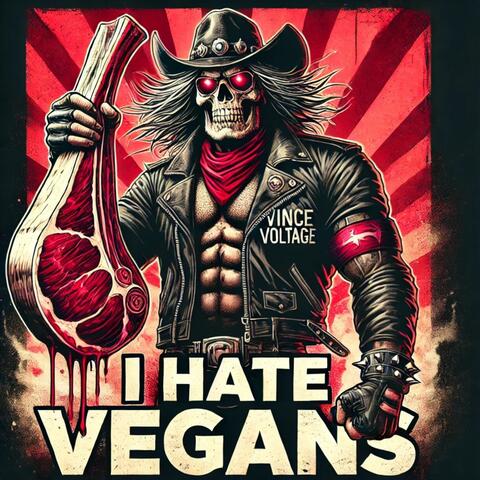 I hate vegans (feat. Vince Voltage)
