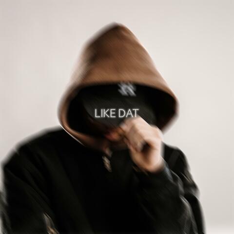 LIKE DAT