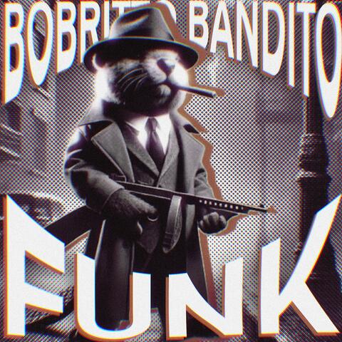 Bobritto bandito FUNK
