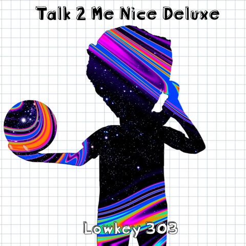 Talk 2 Me Nice Deluxe