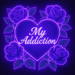 MY ADDICTION