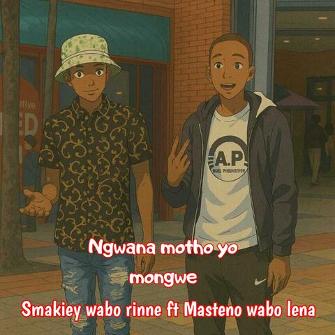 Ngwana motho yo mongwe (feat. Masteno wabo lena)