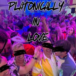 Platonically In Love