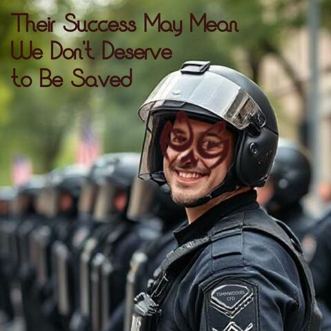 Their Success May Mean We Don’t Deserve to Be Saved