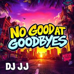 No Good At Goodbyes