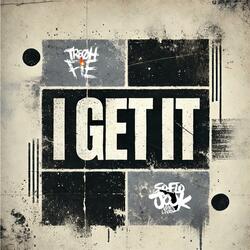 I Get It