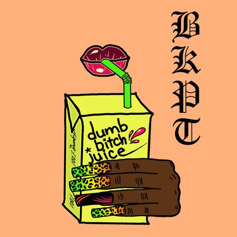 Dumb Bitch Juice