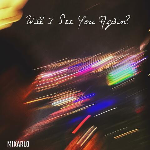 Will I See You Again?