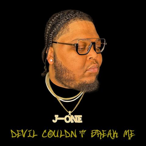 DEVIL COULDN'T BREAK ME