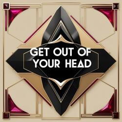 Get Out Of Your Head