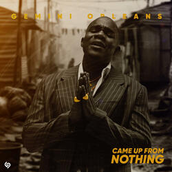 Came Up From Nothing