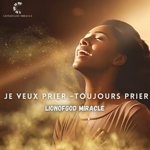 Je veux prier-Toujours prier
