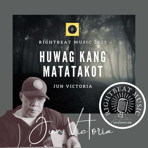Huwag Kang Matatakot