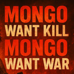Mongo Want Kill