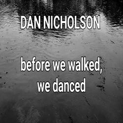 Before We Walked We Danced