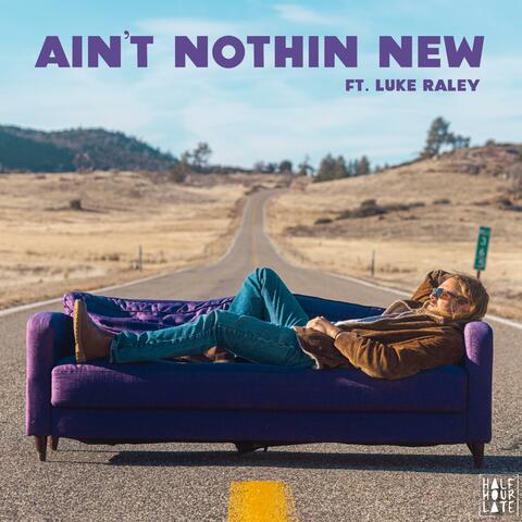 Ain't Nothin New (feat. Luke Raley)