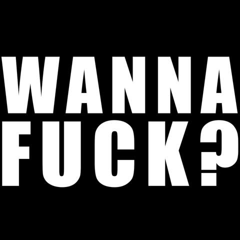 Wanna fuck? (feat. Vince Voltage)